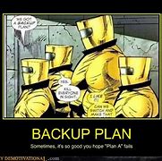 Image result for Backup Plan Meme