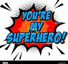 Image result for You Are a Superhero