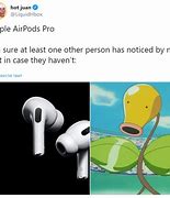 Image result for New Air Pods Pro Meme