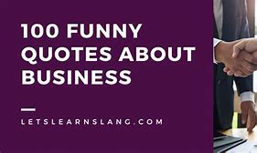 Image result for Funny Business Mottos
