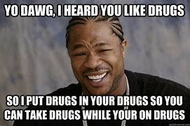 Image result for Funny Drug Stigma Memes