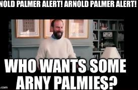 Image result for Arnold Palmer Meme