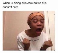 Image result for Skin Care Memes