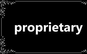 Image result for Proprietary Name Meaning