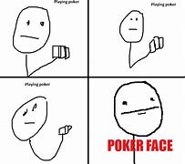 Image result for No Poker Face Meme