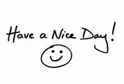 Image result for Be Calm and Have a Nice Day Meme