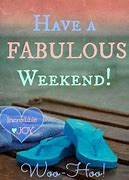 Image result for Fabulous Weekend Images