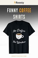 Image result for Coffee Meme T-Shirt