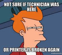 Image result for Broken Printer Again Meme