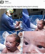 Image result for Please Be Born Meme