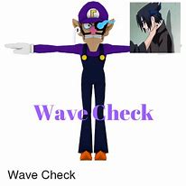 Image result for Wave Check Meme