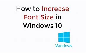 Image result for Increase Fonts On Screen