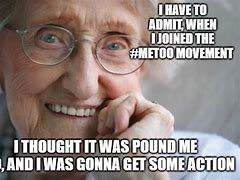 Image result for Pound Me Too Movement Meme