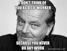 Image result for Worth Less Co-Worker Meme