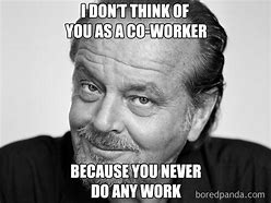 Image result for fun co worker meme