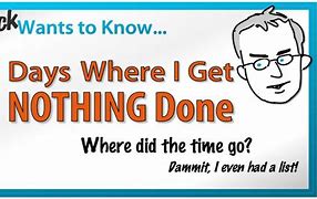 Image result for nothing done
