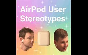 Image result for AirPod Users Be Like