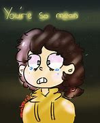 Image result for You're so Mean Meme