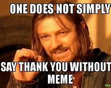 Image result for Thank You I Know Meme