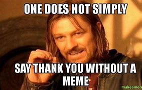 Image result for Yes Thank You Meme