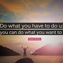 Image result for Do What You Gotta Do Quotes