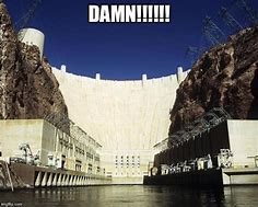 Image result for Water Dam Meme