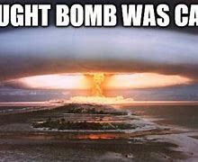 Image result for Bomb Meme