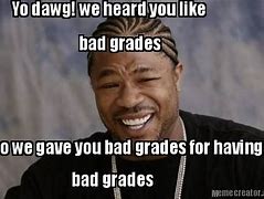 Image result for Bad Grades Meme
