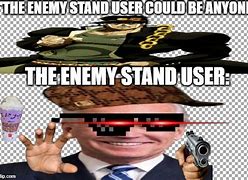 Image result for Enemy Stand User Meme