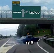 Image result for Finally Laptop Meme