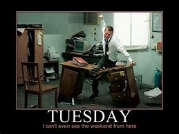 Image result for End of Work Tuesday Meme