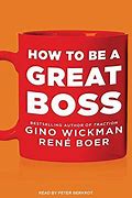 Image result for How to Be a Great Boss by Gino Wickman and René Boer