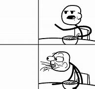 Image result for Cereal Guy Was Right Meme