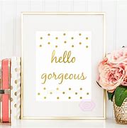 Image result for Gold Hello Gorgeous