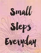 Image result for Small Steps Every Day