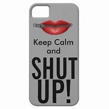 Image result for Keep Calm and Shut Up
