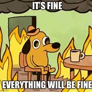 Image result for This Is Fine Dog Smoking