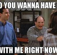 Image result for Seinfeld Not That There's Anything Wrong Meme