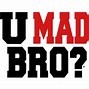 Image result for U Mad Bro Bed