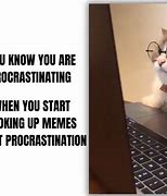 Image result for Procrastinating Meme