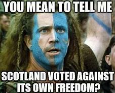 Image result for Mel Gibson Braveheart Freedom Meme