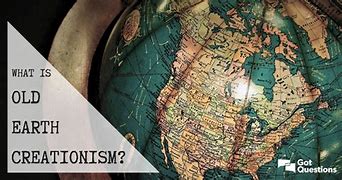 Image result for Old Earth Creationism