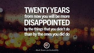 Image result for 20 Years From Now Quote