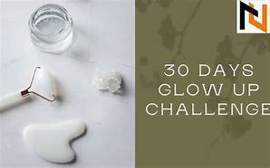 Image result for How to Glow in 30 Days Challenge