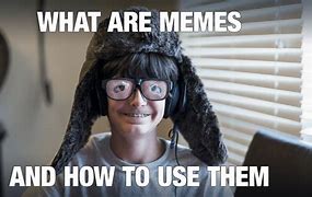 Image result for Meme for What