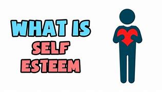 Image result for Self-Esteem Definition
