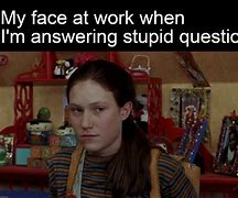 Image result for Answering Questions at Work Meme