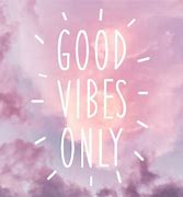 Image result for Imagas of Good Vibes
