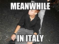 Image result for Meanwhile in Italy Meme