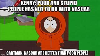 Image result for A Meme of Cartman and NASCAR